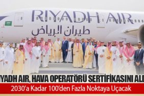 Riyadh Air, Hava Operatörü Sertifikasını Aldı: 2030’a Kadar 100’den Fazla Noktaya Uçacak