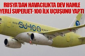 Rusya’dan Havacılıkta Dev Hamle: Yerli Superjet-100 İlk Uçuşunu Yaptı