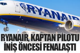 Ryanair, Kaptan Pilotu İniş Öncesi Fenalaştı