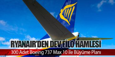 Ryanair’den Dev Filo Hamlesi: 300 Adet Boeing 737 Max 10 ile Büyüme Planı 8 Haberler Airbus Ryanair’den Dev Filo Hamlesi: 300 Adet Boeing 737 Max 10 ile Büyüme Planı