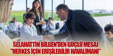 Selahattin Bilgen'den Güçlü Mesaj: "Herkes için Erişilebilir Havalimanı" 15 Haberler Fly Me Selahattin Bilgen’den Güçlü Mesaj: “Herkes için Erişilebilir Havalimanı”