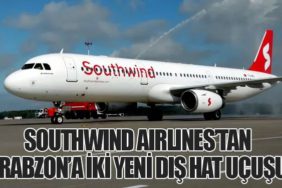 Southwind Airlines’tan Trabzon’a İki Yeni Dış Hat Uçuşu