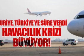 Suriye, Türkiye’ye Süre Verdi: Havacılık Krizi Büyüyor!