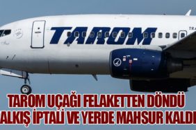 TAROM Uçağı Felaketten Döndü: Kalkış İptali ve Yerde Mahsur Kaldı!