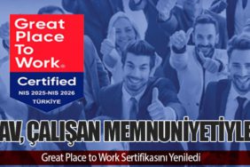 TAV, Çalışan Memnuniyetiyle Great Place to Work Sertifikasını Yeniledi