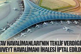 TAV Havalimanları'nın Teklif Verdiği Kuveyt Havalimanı İhalesi İptal Edildi