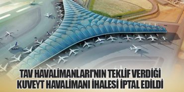 TAV Havalimanları'nın Teklif Verdiği Kuveyt Havalimanı İhalesi İptal Edildi 9 Haberler İngiltere TAV Havalimanları’nın Teklif Verdiği Kuveyt Havalimanı İhalesi İptal Edildi