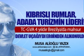 Kıbrıslı Rumlar, adada turizmin lideri! TC-GVA 4 yıldır Brezilya’da mahsur Devlet uçağıydı eroinden alıkonuldu