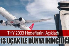 THY 2033 Hedeflerini Açıkladı: 813 Uçak ile Dünya İkinciliği