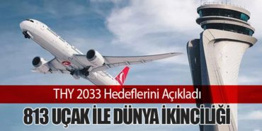 THY 2033 Hedeflerini Açıkladı: 813 Uçak ile Dünya İkinciliği 16 Haberler THY THY 2033 Hedeflerini Açıkladı: 813 Uçak ile Dünya İkinciliği