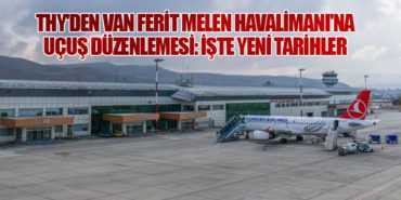 THY'den Van Ferit Melen Havalimanı'na Uçuş Düzenlemesi: İşte Yeni Tarihler 1 Haberler THY THY’den Van Ferit Melen Havalimanı’na Uçuş Düzenlemesi: İşte Yeni Tarihler
