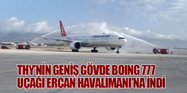 THY’nin geniş gövde Boing 777 uçağı Ercan Havalimanı’na indi  10 Haberler Fly Me THY’nin geniş gövde Boing 777 uçağı Ercan Havalimanı’na indi