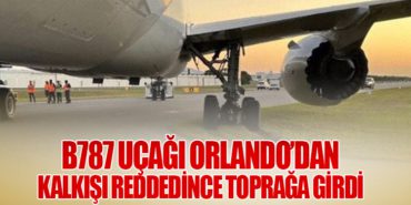 TUI Havayolları'nın B787 uçağı Orlando’dan kalkışı reddedince toprağa girdi 10 Haberler Motoru TUI Havayolları’nın B787 uçağı Orlando’dan kalkışı reddedince toprağa girdi