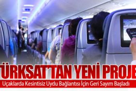 TÜRKSAT’tan Yeni Proje: Uçaklarda Kesintisiz Uydu Bağlantısı İçin Geri Sayım Başladı