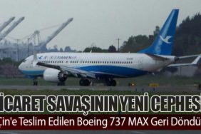 Ticaret Savaşının Yeni Cephesi: Çin'e Teslim Edilen Boeing 737 MAX Geri Döndü