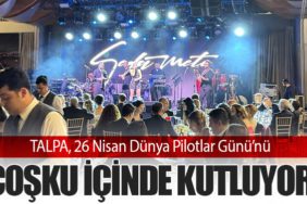 TALPA, 26 Nisan Dünya Pilotlar Günü’nü Coşku İçinde Kutluyor