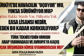 Türkiye’de Havacılık “Uçuyor” mu, Yoksa Sürünüyor mu? EASA Lisansı Nedir, Neden Bu Kadar Korkuluyor?