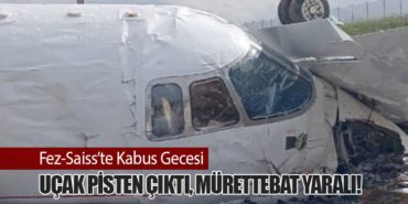 Fez-Saiss’te Kabus Gecesi: Uçak Pisten Çıktı, Mürettebat Yaralı! 7 Haberler AJet Fez-Saiss’te Kabus Gecesi: Uçak Pisten Çıktı, Mürettebat Yaralı!