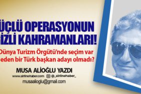 Üçlü operasyonun gizli kahramanları! Dünya Turizm Örgütü’nde seçim var Neden bir Türk başkan adayı olmadı? 