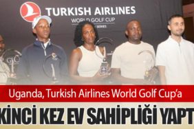 Uganda, Turkish Airlines World Golf Cup’a İkinci Kez Ev Sahipliği Yaptı