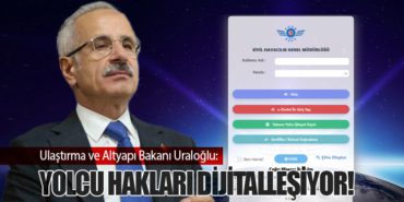 Ulaştırma ve Altyapı Bakanı Uraloğlu: Yolcu Hakları Dijitalleşiyor!