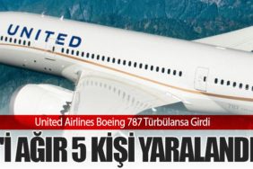 United Airlines Boeing 787 Türbülansa Girdi: 1'i Ağır 5 Kişi Yaralandı