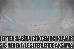 AJet'ten Sabiha Gökçen Açıklaması: Sis Nedeniyle Seferlerde Aksama