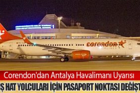 Corendon'dan Antalya Havalimanı Uyarısı: Dış Hat Yolcuları İçin Pasaport Noktası Değişti