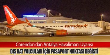 Corendon'dan Antalya Havalimanı Uyarısı: Dış Hat Yolcuları İçin Pasaport Noktası Değişti 7 Haberler İngiltere Corendon’dan Antalya Havalimanı Uyarısı: Dış Hat Yolcuları İçin Pasaport Noktası Değişti