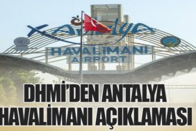DHMİ’den Antalya Havalimanı Açıklaması