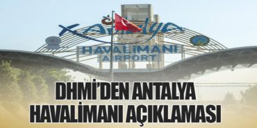 DHMİ’den Antalya Havalimanı Açıklaması 8 Haberler Antalya Havalimanı DHMİ’den Antalya Havalimanı Açıklaması