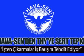 Hava-Sen’den THY’ye Sert Tepki: “İşten Çıkarmalar İş Barışını Tehdit Ediyor”
