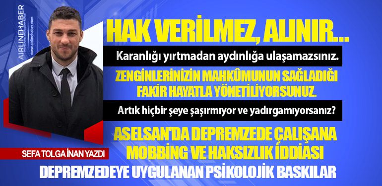 https://www.airlinehaber.com/hak-verilmez-alinir-aselsanda-depremzede-calisana-mobbing-ve-haksizlik-iddiasi/