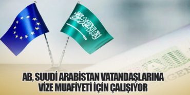 AB, Suudi Arabistan Vatandaşlarına Vize Muafiyeti İçin Çalışıyor 2 Haberler TAV AB, Suudi Arabistan Vatandaşlarına Vize Muafiyeti İçin Çalışıyor