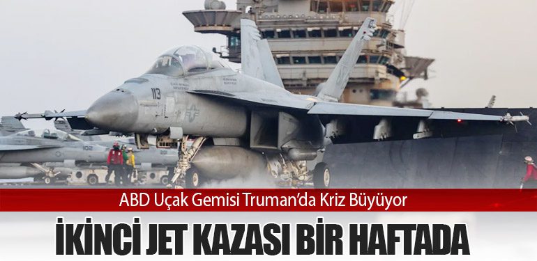 ABD Uçak Gemisi Truman’da Kriz Büyüyor: İkinci Jet Kazası Bir Haftada