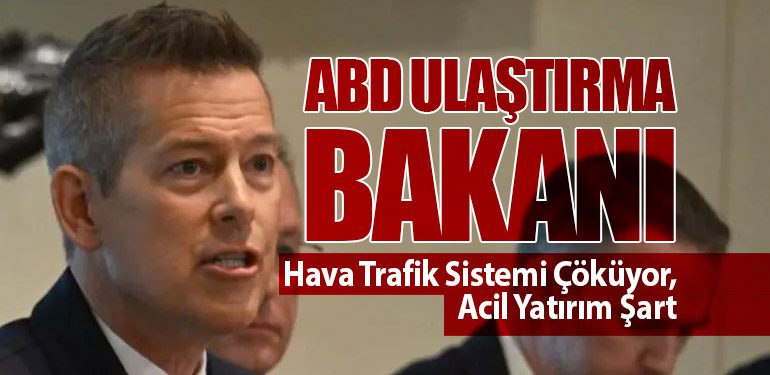 ABD Ulaştırma Bakanı: Hava Trafik Sistemi Çöküyor, Acil Yatırım Şart