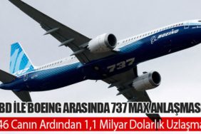 ABD ile Boeing Arasında 737 Max Anlaşması: 346 Canın Ardından 1,1 Milyar Dolarlık Uzlaşma