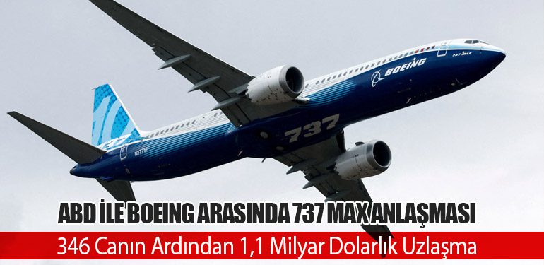 ABD ile Boeing Arasında 737 Max Anlaşması: 346 Canın Ardından 1,1 Milyar Dolarlık Uzlaşma