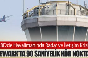 ABD’de Havalimanında Radar ve İletişim Krizi: Newark’ta 90 Saniyelik Kör Nokta