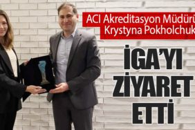 ACI Akreditasyon Müdürü Krystyna Pokholchuk, İGA’yı Ziyaret Etti