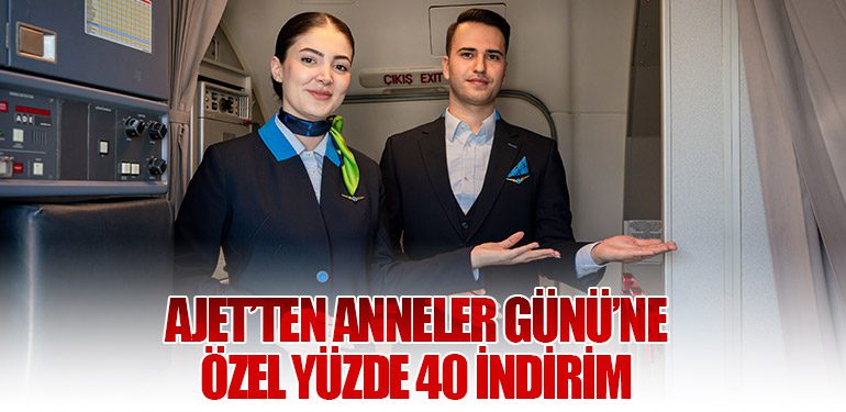 AJet’ten Anneler Günü’ne Özel Yüzde 40 İndirim