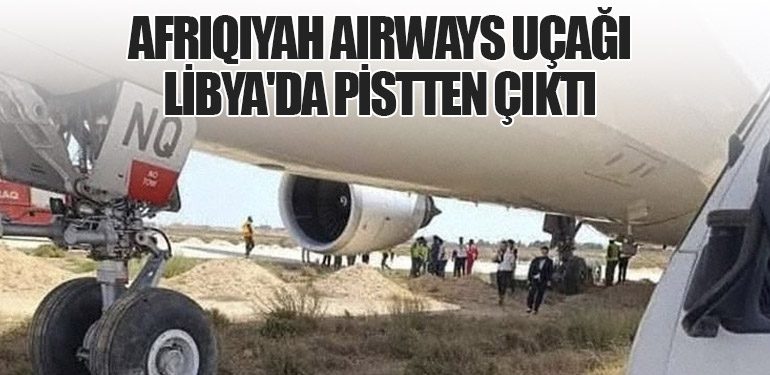 Afriqiyah Airways Uçağı Libya'da Pistten Çıktı