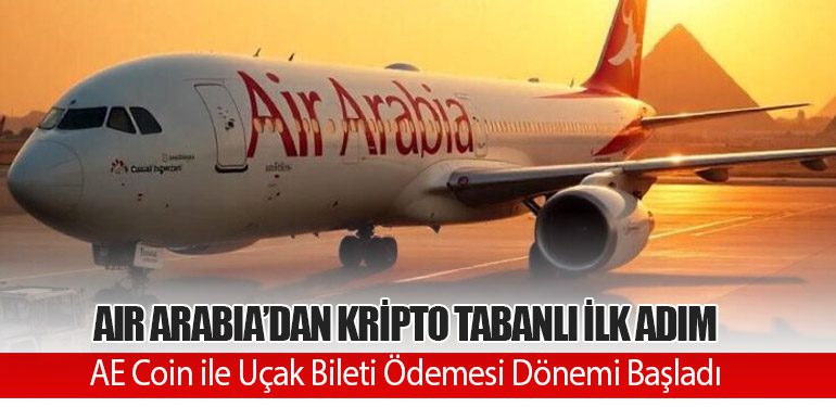 Air Arabia’dan Kripto Tabanlı İlk Adım: AE Coin ile Uçak Bileti Ödemesi Dönemi Başladı
