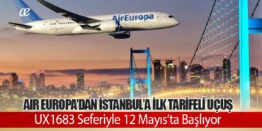 Air Europa’dan İstanbul’a İlk Tarifeli Uçuş: UX1683 Seferiyle 12 Mayıs’ta Başlıyor 7 Haberler THY Air Europa’dan İstanbul’a İlk Tarifeli Uçuş: UX1683 Seferiyle 12 Mayıs’ta Başlıyor