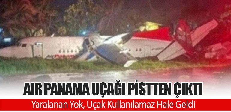 Air Panama Uçağı Bocas del Toro’da Pistten Çıktı: Yaralanan Yok, Uçak Kullanılamaz Hale Geldi