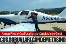 Alman Pilotlar Özel Uçaklarıyla Çanakkale’ye Geldi, Uçuş Sorunları Gündeme Taşındı