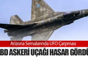 Arizona Semalarında UFO Çarpması: ABD Askeri Uçağı Hasar Gördü