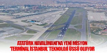 Atatürk Havalimanı’na Yeni Misyon: ‘Terminal İstanbul’ Teknoloji Üssü Oluyor 5 Haberler AZAL Atatürk Havalimanı’na Yeni Misyon: ‘Terminal İstanbul’ Teknoloji Üssü Oluyor