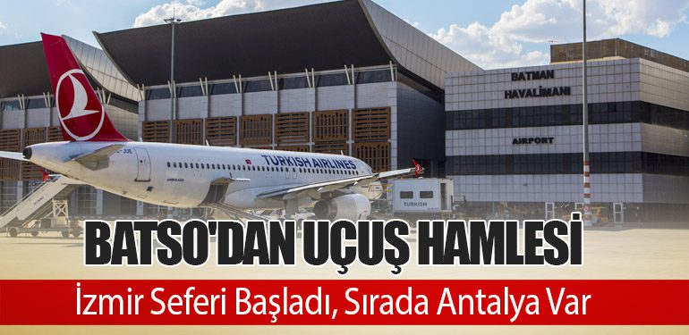 BATSO'dan Uçuş Hamlesi: İzmir Seferi Başladı, Sırada Antalya Var