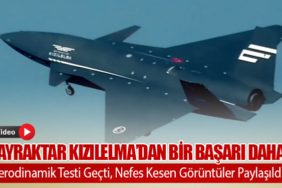 Bayraktar KIZILELMA’dan Bir Başarı Daha: Aerodinamik Testi Geçti, Nefes Kesen Görüntüler Paylaşıldı